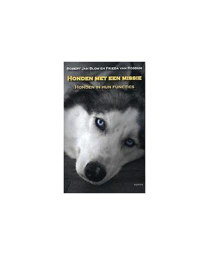 Honden met een missie. honden in hun functies, Van Rossum, Frieda, Paperback