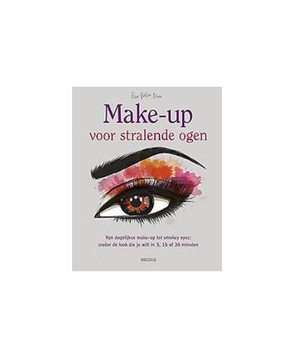 Make-up voor stralende ogen. van dagelijkse make-up tot smokey eyes: creëer de look die je wilt in 5, 15 of 30 minuten, Potter-Dixon, Lisa, Hardcover