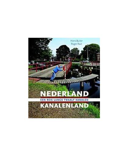 Nederland Kanalenland. eeen reis langs twaalf kanalen, Roger Raat, Hardcover