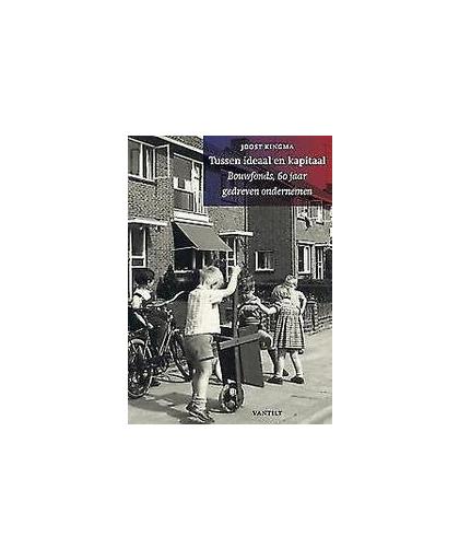 Tussen ideaal en kapitaal. bouwfonds, 1946-2006, Kingma, Joost, Hardcover