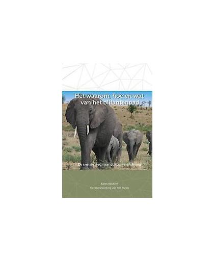 Het waarom, hoe en wat van het olifantenpad. de snelste weg naar cultuurverandering, Reichert, Karen, Hardcover