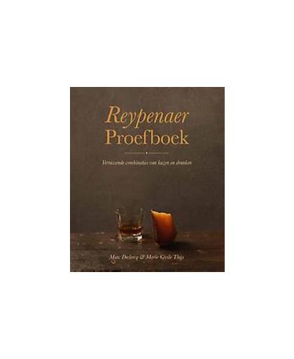 Reypenaer proefboek. verrassende combinaties van kazen en dranken, Marc Declercq, Hardcover