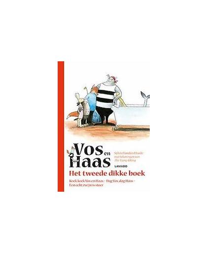 Het tweede dikke boek. Koek koek Vos en Haas ; Dag Vos, dag Haas ; Een echt zwijn is stoer, Vanden Heede, Sylvia, Hardcover