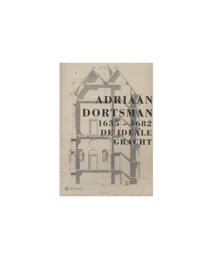 Adriaan Dortsman 1635 1682. de ideale gracht, Pieter Vlaardingerbroek, Paperback
