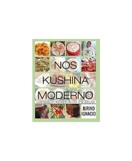 Nos Kushina moderno. Caribisch koken in de 21e eeuw, Jurino Ignacio, Hardcover