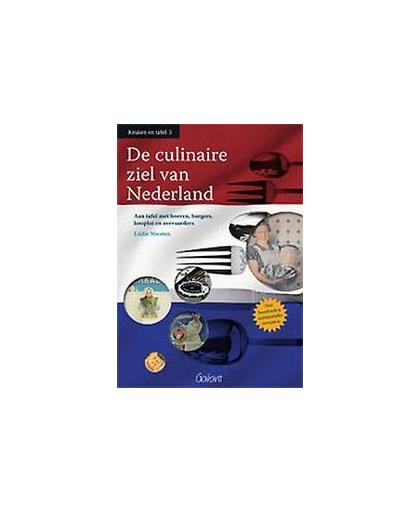 De culinaire ziel van Nederland. aan tafel met boeren, burgers, kooplui en zeevaarders, Niesten, Eddie, onb.uitv.