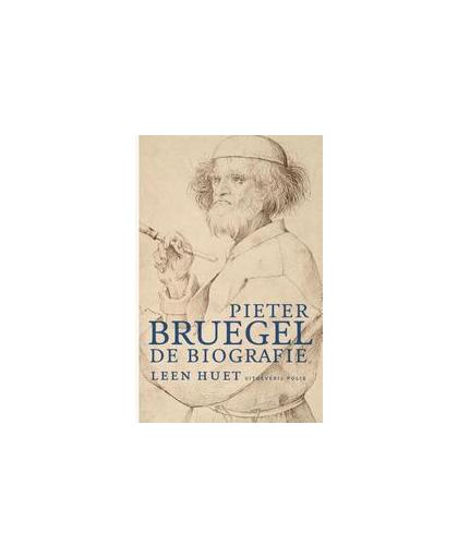 Pieter Bruegel. de biografie, Leen Huet, Paperback