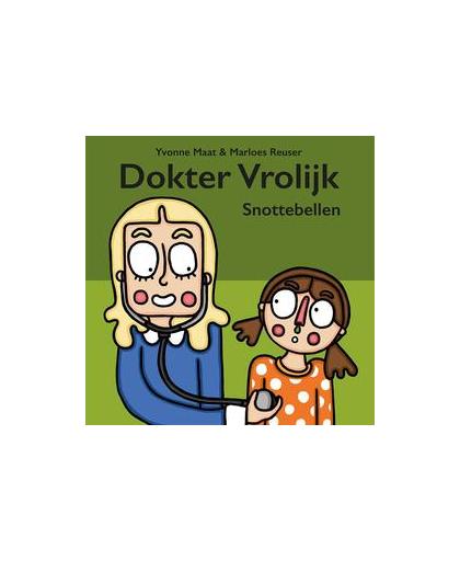 Dokter Vrolijk Snottebellen. Snottebellen, Yvonne Maat, Hardcover