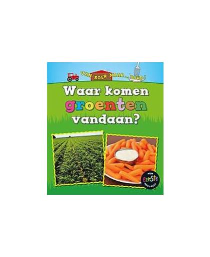 Waar komen groenten vandaan?. Mijn Eerste Docu-boek, Staniford, Linda, Hardcover