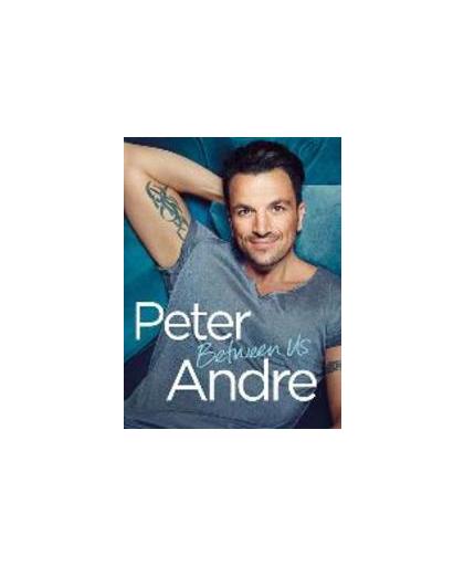 Peter Andre - Between Us. Peter Andre, Paperback