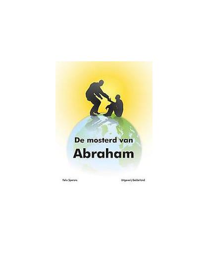 De mosterd van Abraham. Sperans, Felix, Paperback