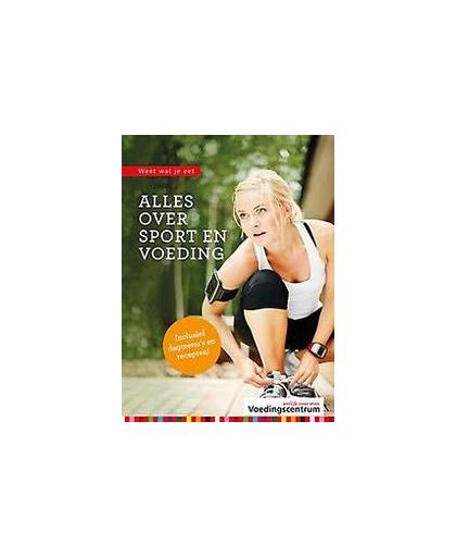 Alles over sport en voeding. inclusief dagmenu's en recepten, Stichting Voedingscentrum Nederland, Hardcover