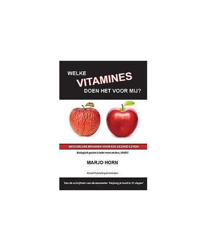 Welke vitamines doen het voor mij?. natuurlijke bronnen voor een gezond leven., Marjo Horn, Paperback