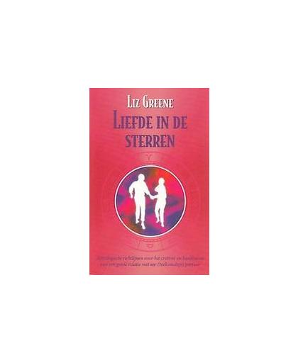 Liefde in de sterren. astrologische richtlijnen voor het creëren en handhaven van een goede relatie met uw (toekomstige) partner, Liz Greene, Paperback