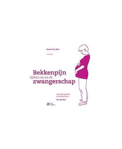 Bekkenpijn tijdens en na de zwangerschap. voor therapeuten en professionals, Röst, Cecile C.M., Hardcover