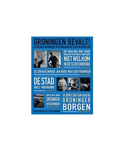 Groningen bevalt!. 33 geboren Groningers over hun band met Stad en Ommeland, Martijn Jas, Hardcover