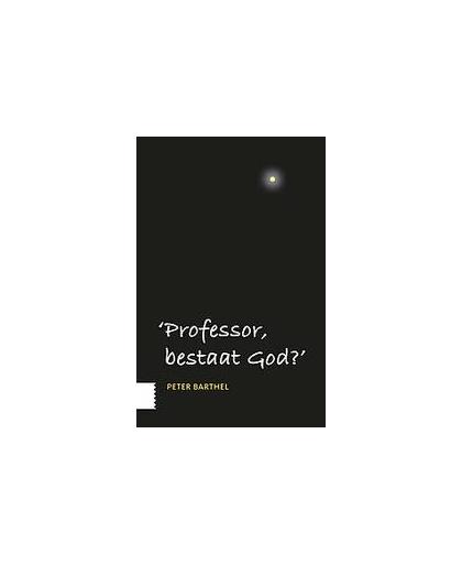 Professor, bestaat God?. Peter Barthel, Hardcover
