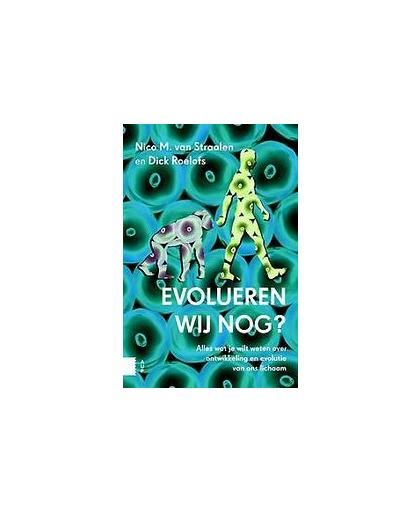 Evolueren wij nog?. alles wat je wilt weten over ontwikkeling en evolutie van ons lichaam, Van Straalen, Nico, Paperback