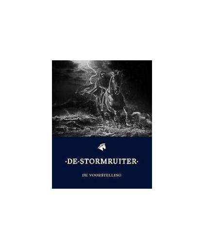 De Stormruiter. De voorstelling. De voorstelling, Hardcover