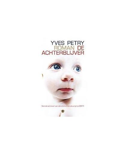 De achterblijver. roman, Yves Petry, Hardcover