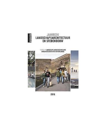 Landschapsarchitectuur en stedenbouw 2016. landscape architecture and urban design in the Netherlands, Paperback