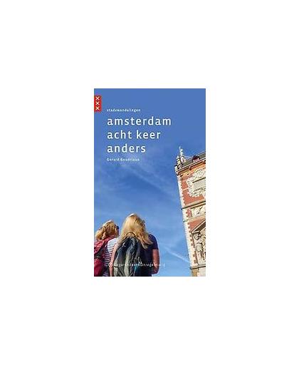Amsterdam acht keer anders. stadswandelingen, Goudriaan, Gerard, Paperback