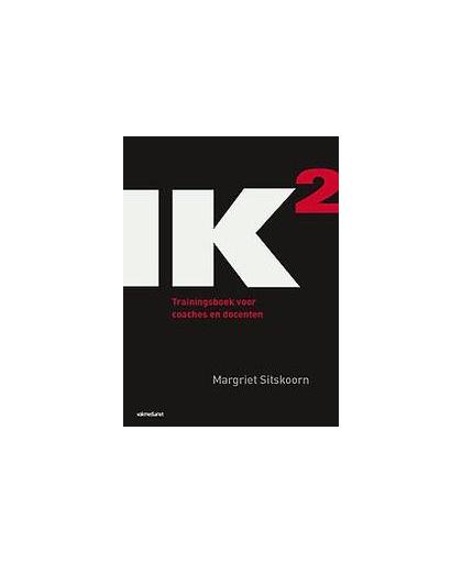 IK2: Trainingsboek voor coaches en docenten. trainingsboek voor coaches en docenten, Sitskoorn, Margriet, Paperback