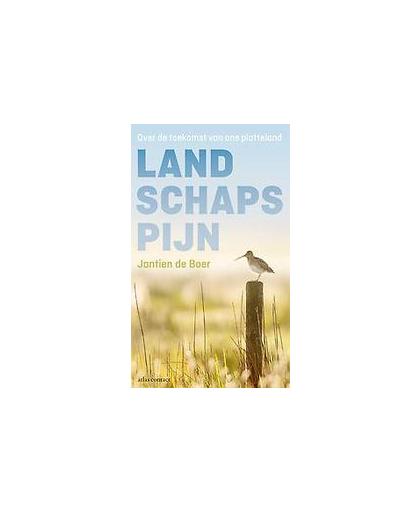 Landschapspijn. over de toekomst van ons platteland, Jantien de Boer, Paperback