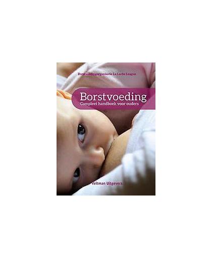 Borstvoeding. compleet handboek voor ouders, La Leche League International, Hardcover
