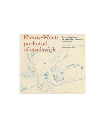 Nieuw-West: parkstad of stadswijk ?. de vernieuwing van de Westelijke Tuinsteden Amsterdam, Veldhuis, Wouter, Paperback