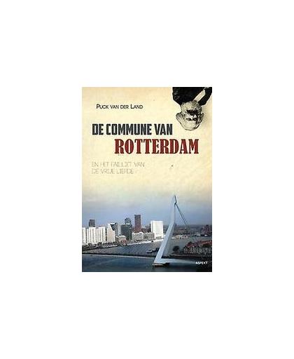 De Commune van Rotterdam. en het failliet van de vrije liefde, Van der Land, Puck, Paperback
