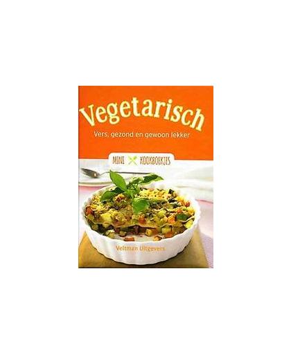 Mini-kookboekje Vegetarisch. vers, gezond en gewoon lekker, Hardcover