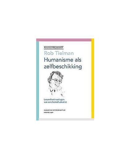 Humanisme als zelfbeschikking. levensherinneringen van een homohumanist, Tielman, Rob, Paperback