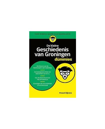 De kleine Geschiedenis van Groningen voor Dummies. Wessel Dijkstra, Paperback