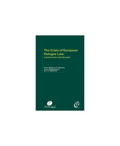 The crisis of European refugee law:. lessons from lake success, Hemme Battjes, Paperback