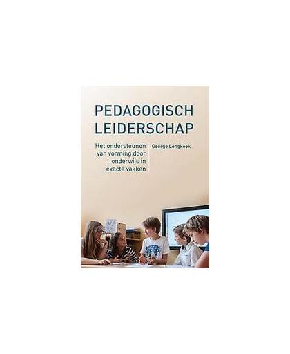 Pedagogisch leiderschap. het ondersteunen van vorming door onderwijs in exacte vakken, Lengkeek, George, Paperback