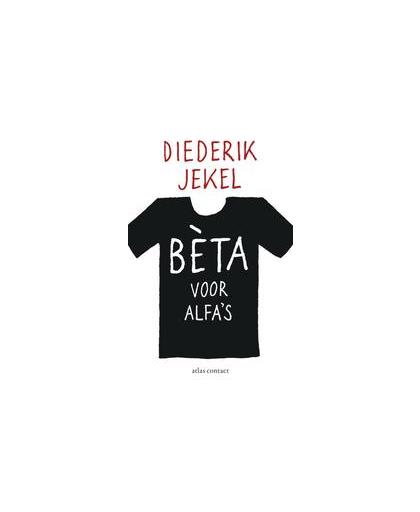 Beta voor alfa's. Jekel, Diederik, Paperback