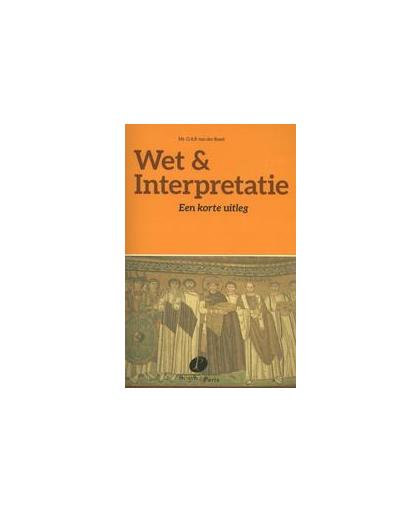 Wet & Interpretatie. een korte uitleg, Roest, O.A.P. van der, Paperback