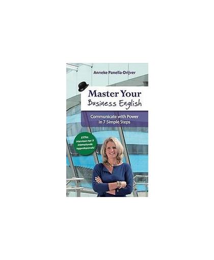 Master your business English. communicate with power in 7 simple steps, Panella-Drijver, Anneke, Paperback