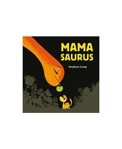 Mamasaurus. Stephan Lomp, Hardcover