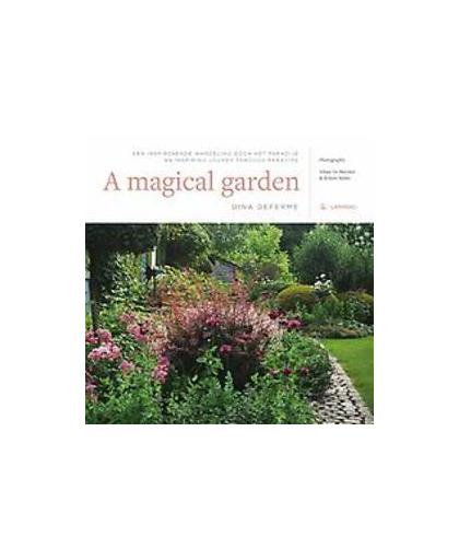 Magie van een tuin / A magical garden. Een inspirerende wandeling door het paradijs, Dina Deferme, Hardcover