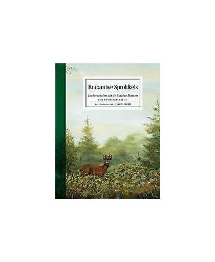 Brabantse Sprokkels. jachtverhalen uit de Staatse Bossen, Van Mil, Ruud, Hardcover