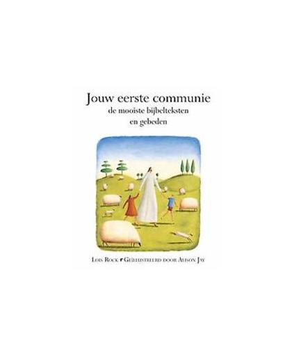 Jouw eerste communie. de mooiste bijbelteksten en gebeden, Rock, Lois, Hardcover