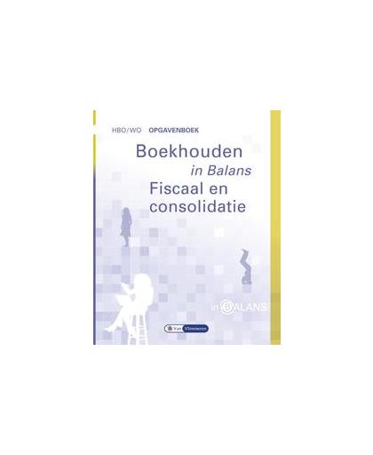 Boekhouden in Balans - Fiscaal en Consolidatie. Vlimmeren, S.J.M. van, Paperback