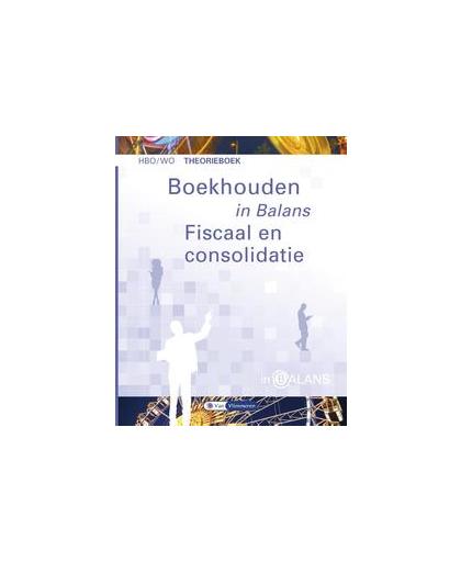 Boekhouden in Balans - Fiscaal en Consolidatie. Henk Fuchs, Paperback