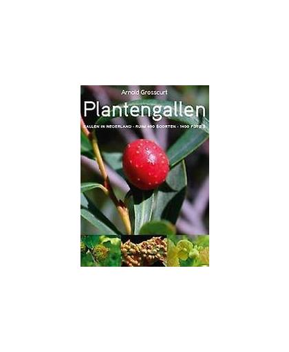 Plantengallen. gallen in Nederland - ruim 400 soorten - 1400 foto's, Grosscurt, Arnold, Hardcover