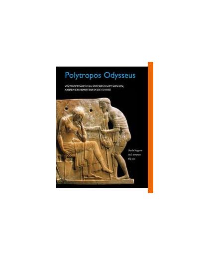 Polytropos Odysseus. ontmoetingen van Odysseus met mensen, goden en monsters in de Odyssee, Hupperts, Charles, Paperback