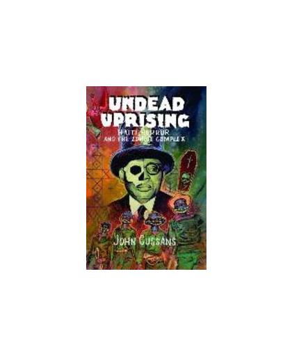 Undead Uprising. Haiti, Horror, and the Zombie Complex, John Cussans, Paperback
