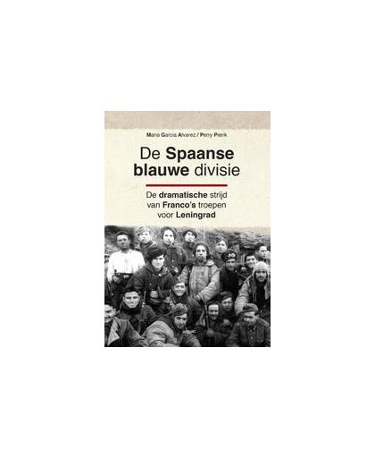 De Spaanse blauwe divisie. de dramatische strijd van Franco's troepen voor Leningrad, Pierik, Perry, Paperback