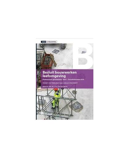 Besluit bouwwerken leefomgeving. tekst & toelichting omgevingswet, Van Den Broek, J.H.G., Paperback